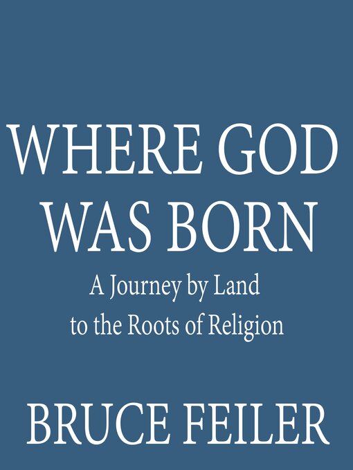 Title details for Where God Was Born by Bruce Feiler - Wait list